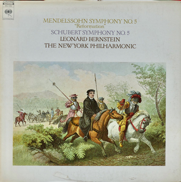 Felix Mendelssohn-Bartholdy / Franz Schubert - Leonard Bernstein, The New York Philharmonic Orchestra - Symphony No. 5 "Reformation" / Symphony No. 5 - Columbia Masterworks - MS 7295 - LP, Album 2379164464