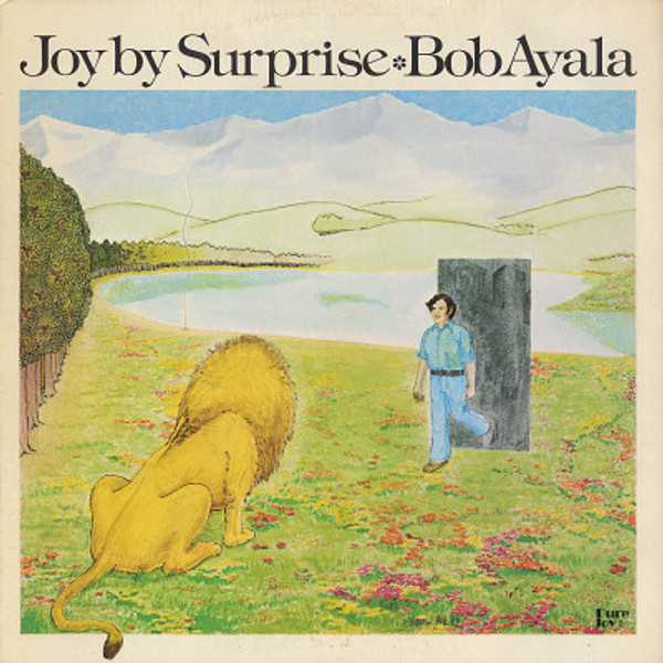 Bob Ayala - Joy By Surprise - Pure Joy Records - PJ 102 - LP 2387650357