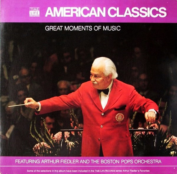Arthur Fiedler And The Boston Pops Orchestra - Great Moments Of Music: American Classics - Time Life Records - STLS-7001 - LP, Comp 2259345124