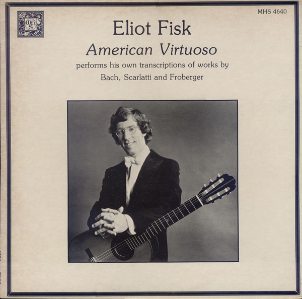 Eliot Fisk - American Virtuoso - Musical Heritage Society - MHS 4640 - LP 2294561590