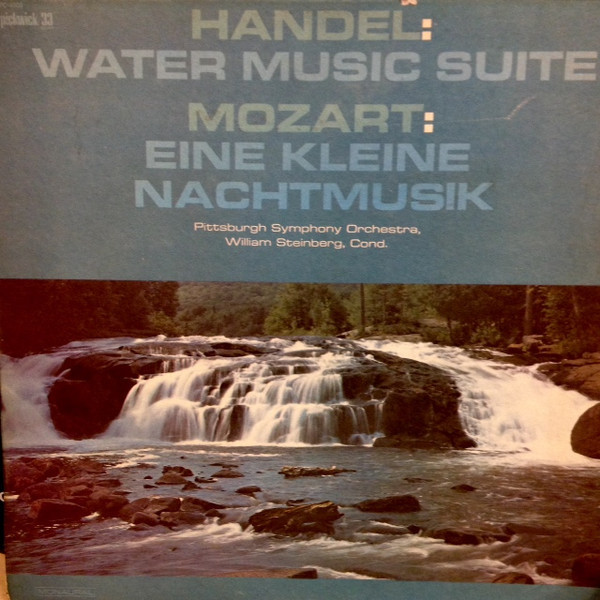 William Steinberg - Handel: Water Music Suite;   Mozart: Eine Kleine Nachtmusik - Pickwick/33 Records, Pickwick/33 Records - PC 4003, PC-4003 - LP, Album, Mono 2503193663