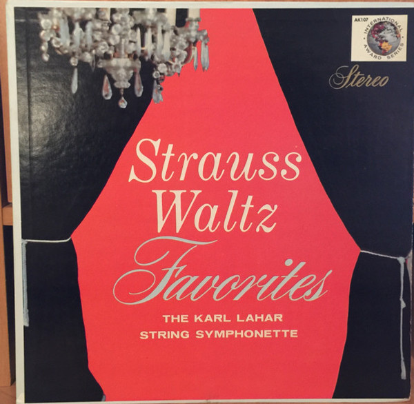 The Karl Lahar String Symphonette - Strauss Waltz Favorites - International Award Series - AK 107 - LP 2503062062