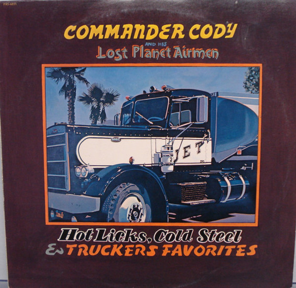 Commander Cody And His Lost Planet Airmen - Hot Licks, Cold Steel & Truckers Favorites - Paramount Records - PAS-6031 - LP, Album 2446263536