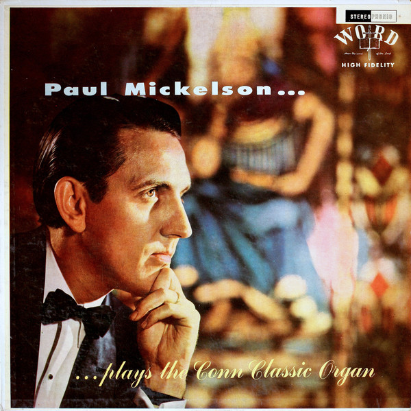 Paul Mickelson - Paul Mickelson Plays The CONN Classic Organ - Word - WST-8003-LP - LP 2437297043