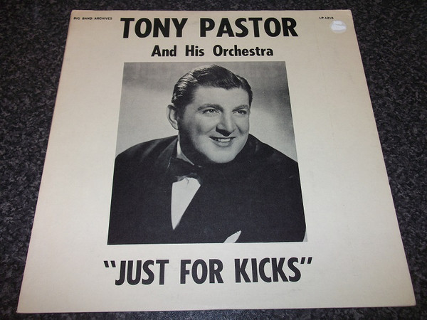 Tony Pastor And His Orchestra - Just For Kicks - Big Band Archives - LP-1210 - LP, Album 2501939612
