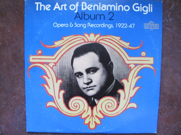 Beniamino Gigli - The Art Of Beniamino Gigli Album 2: Opera & Song Recordings, 1922 - 1947 - Seraphim - 60280 - LP, Comp, Mono 2403585512