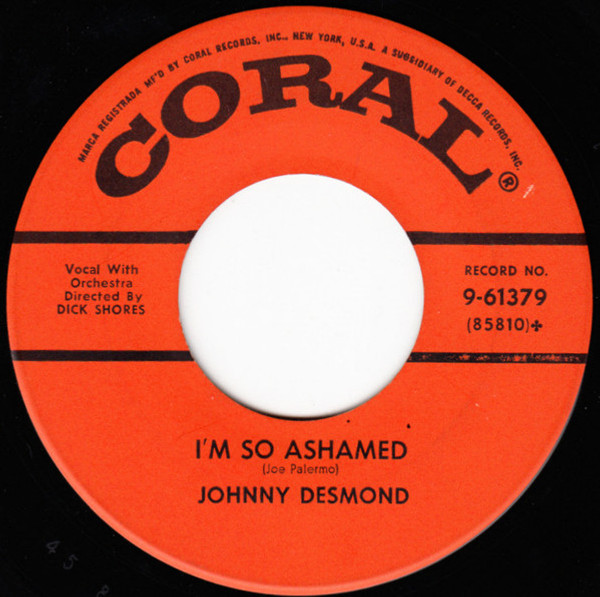 Johnny Desmond - I'm So Ashamed / Play Me Hearts And Flowers (I Wanna Cry) (7", Single, Glo)