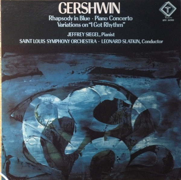 Gershwin* - Jeffrey Siegel Pianist Saint Louis Symphony Orchestra Conductor Leonard Slatkin - Rhapsody in Blue - Piano Concerto; Variations On "I Got Rhythm" (LP, Album, Quad)