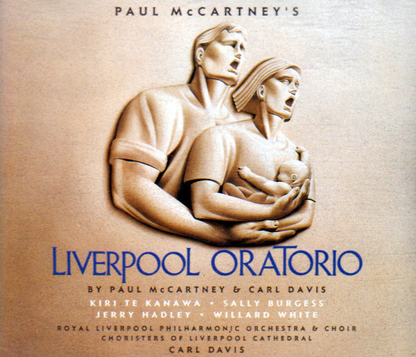 Paul McCartney - Kiri Te Kanawa • Sally Burgess • Jerry Hadley • Willard White • Royal Liverpool Philharmonic Orchestra & Choir* • Choristers of Liverpool Cathedral • Carl Davis (5) - Liverpool Oratorio (2xCD, Album)