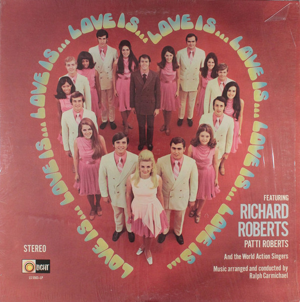 Richard Roberts (4), Patti Roberts, The World Action Singers With The Ralph Carmichael Orchestra - Love Is... (LP, Album)