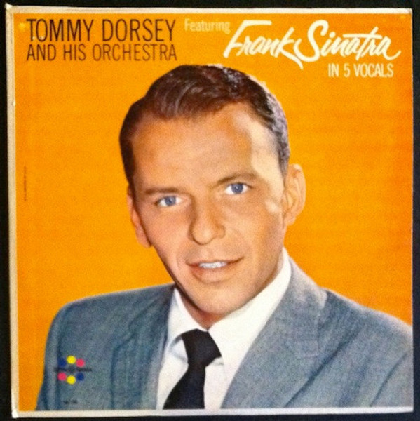 Tommy Dorsey And His Orchestra, Frank Sinatra - Tommy Dorsey And His Orchestra Featuring Frank Sinatra (LP, Album, Mono)