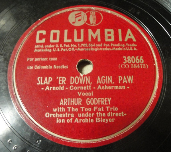 Arthur Godfrey - Slap 'Er Down, Agin, Paw / I'd Give A Million Tomorrows (For Just One Yesterday) (Shellac, 10", Kin)