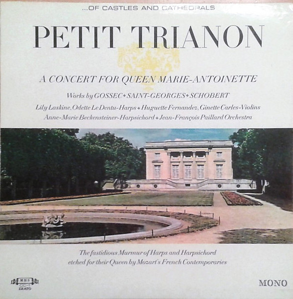 Gossec*, Saint-Georges*, Schobert*, Lily Laskine, Odette Le Dentu, Huguette Fernandez, Ginette Carles, Anne-Marie Beckensteiner, Jean-François Paillard Orchestra* - Petit Trianon: A Concert For Queen Marie-Antoinette (LP, Mono)