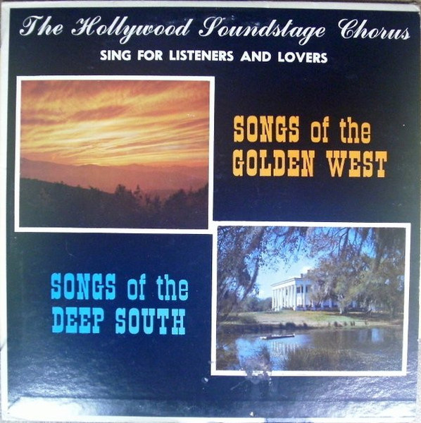 The Hollywood Soundstage Chorus - Songs Of The Golden West/Songs Of The Deep South (LP, Album)
