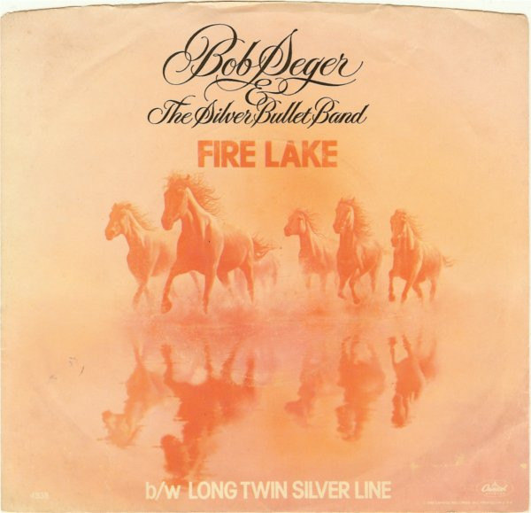 Bob Seger & The Silver Bullet Band* - Fire Lake (7", Single, Win)