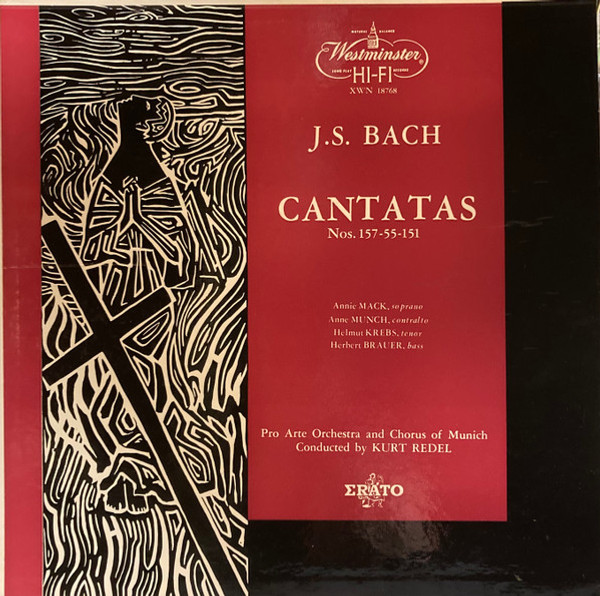 J. S. Bach* – Annie Mack, Anne Münch, Helmut Krebs, Herbert Brauer, Pro Arte Orchestra* And Chorus Of Munich* Conducted By Kurt Redel - Cantatas No. 157 - 55 - 151 (LP, Mono)