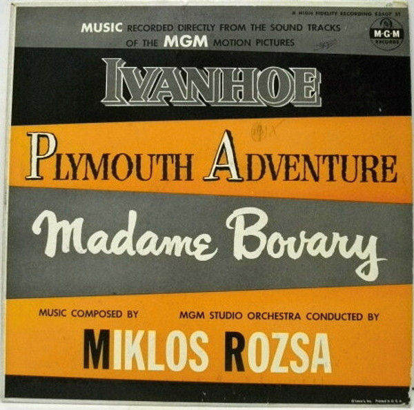 Miklos Rozsa* - Music Recorded Directly From The Sound  Tracks Of The MGM Motion Pictures: Ivanhoe /  Plymouth Adventure / Madame Bovary (LP, Comp)