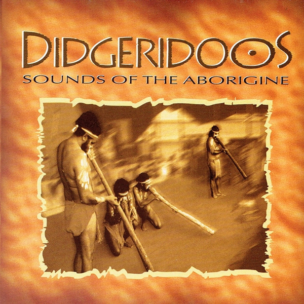 Unknown Artist - Didgeridoos Sounds Of The Aborigine (CD, Album)