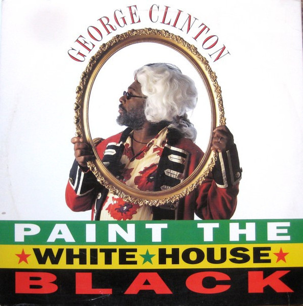 George Clinton - Paint The White House Black (12")