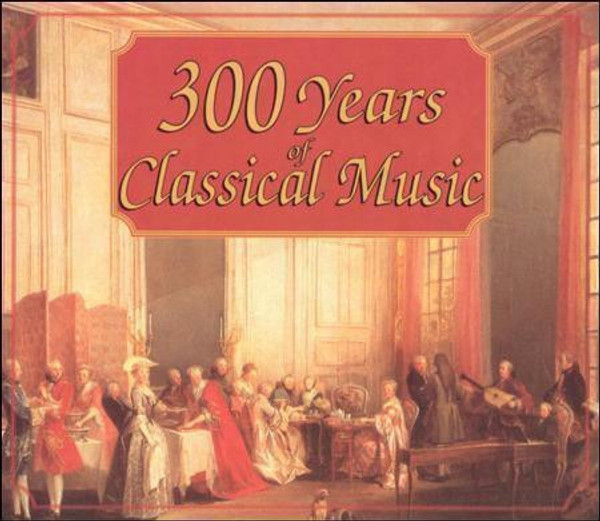 Various - 300 Years Of Classical Music (4xCD, Album, Comp)