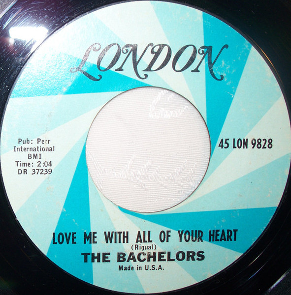 The Bachelors - Love Me With All Of Your Heart (7")