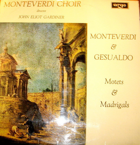 Monteverdi Choir*, John Eliot Gardiner - Monteverdi* & Gesualdo* - Motets & Madrigals (LP)