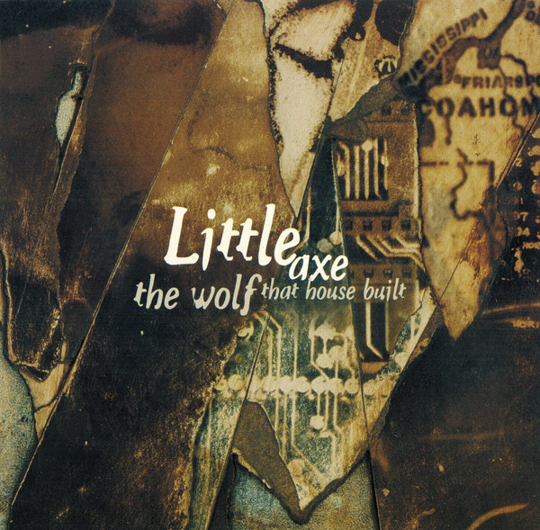 Little Axe - The Wolf That House Built (CD, Album)