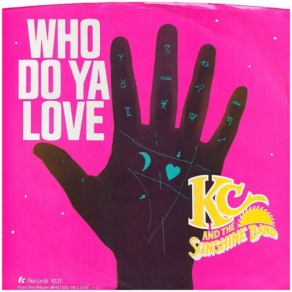 KC & The Sunshine Band - Who Do Ya Love (7", Single, Styrene, PRC)