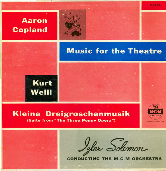 Aaron Copland / Kurt Weill / Izler Solomon Conducting The M-G-M Orchestra* - Aaron Copland - Music For The Theatre / Kurt Weill - Kleine Dreigroschenmusik (Suite From "The Three Penny Opera") (LP, Album)