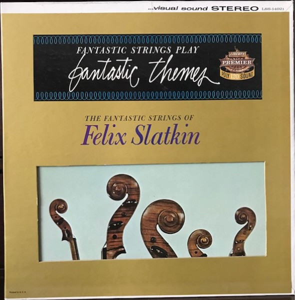 The Fantastic Strings Of Felix Slatkin - Fantastic Strings Play Fantastic Themes (LP)