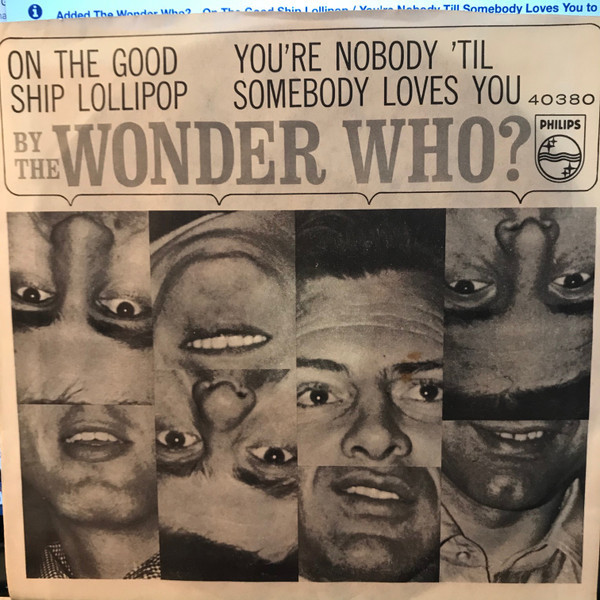 The Wonder Who? - On The Good Ship Lollipop / You're Nobody Till Somebody Loves You (7", Single)