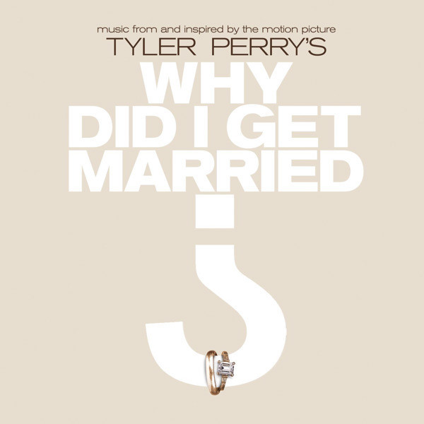 Various - Tyler Perry's Why Did I Get Married? (Music From And Inspired By The Motion Picture) (CD, Comp)