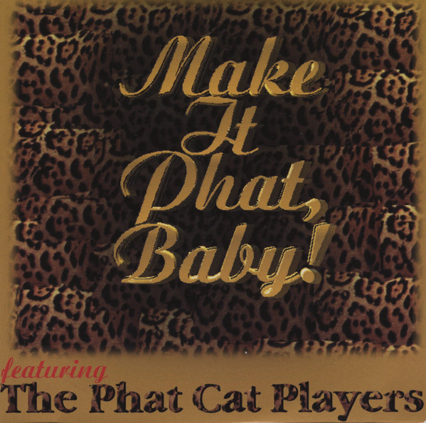 The Phat Cat Players - Make It Phat, Baby (CD, Album) - BullTrax