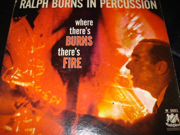 Ralph Burns And His Orchestra - Ralph Burns In Percussion (Where There's Burns There's Fire) (LP, Album, Mono)