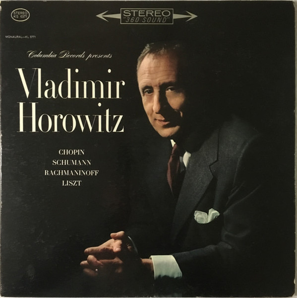 Vladimir Horowitz / Chopin* / Schumann* / Rachmaninoff* / Liszt* - Columbia Records Presents Vladimir Horowitz • Works By Chopin, Rachmaninoff, Schumann And Liszt (LP, Ter)