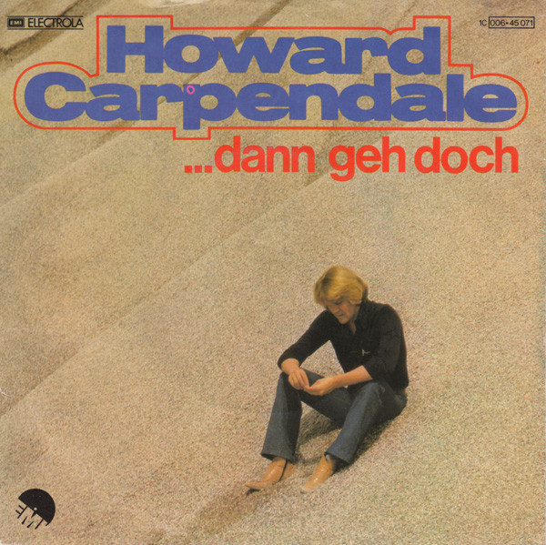 Howard Carpendale - ...Dann Geh Doch (7", Single, EMI)