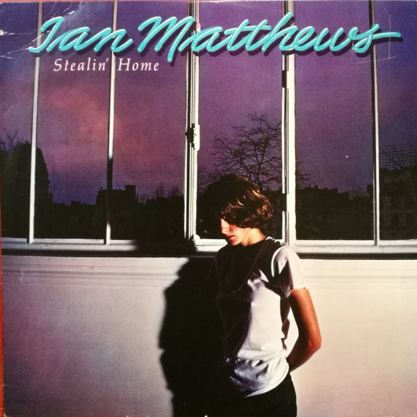 Ian Matthews* - Stealin' Home (LP, Album, PRC)_2743602589