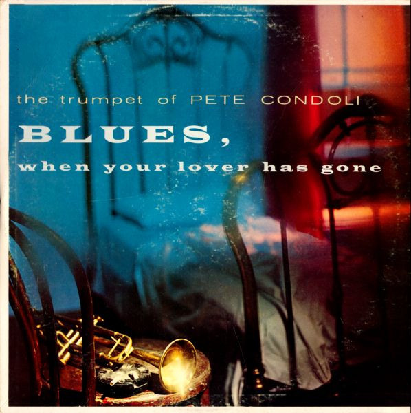 Pete Condoli* - Blues, When Your Lover Has Gone (LP, Album)_2806640461