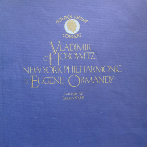 Vladimir Horowitz, New York Philharmonic*, Eugene Ormandy - Golden Jubilee Concert (Carnegie Hall January 8, 1978) (LP, Album, Ind)_2264793664