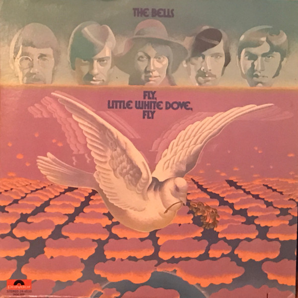 The Bells (2) - Fly, Little White Dove, Fly (LP, Album)