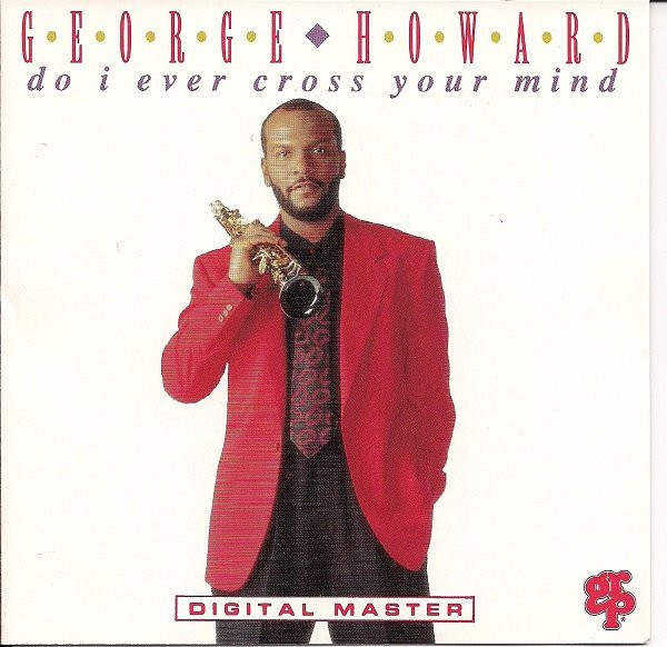 George Howard - Do I Ever Cross Your Mind  (CD, Album, Club)