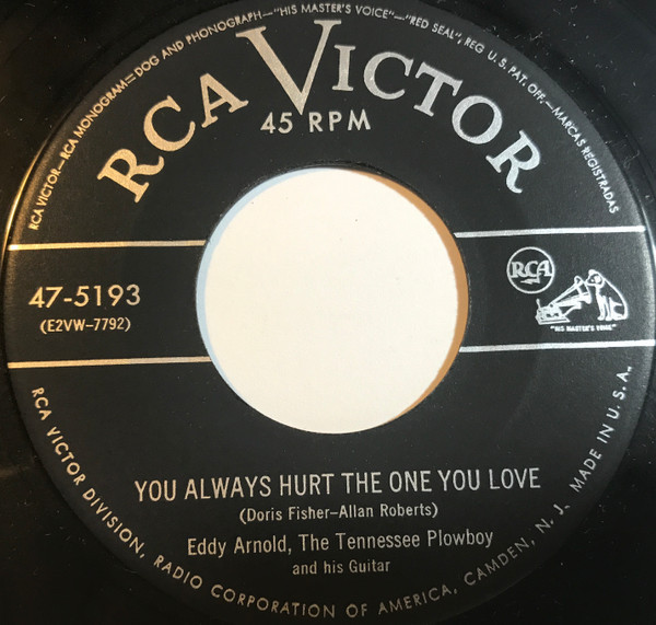 Eddy Arnold, The Tennessee Plowboy And His Guitar* - You Always Hurt The One You Love / I'm Gonna Lock My Heart (And Throw Away The Key) (7", Single)