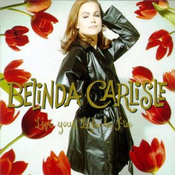 Belinda Carlisle - Live Your Life Be Free (CD, Album)