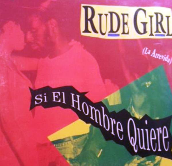 Rude Girl (La Atrevida)* / El General / Little Lenny - Si El Hombre Quiere (12")