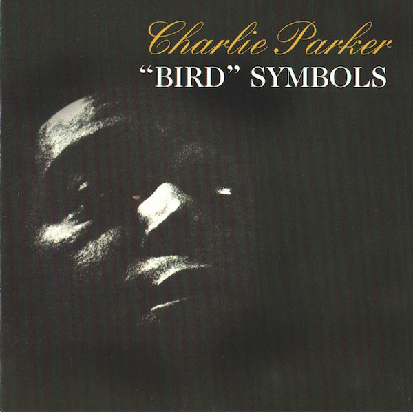 Charlie Parker - "Bird" Symbols (CD, Album, RE)