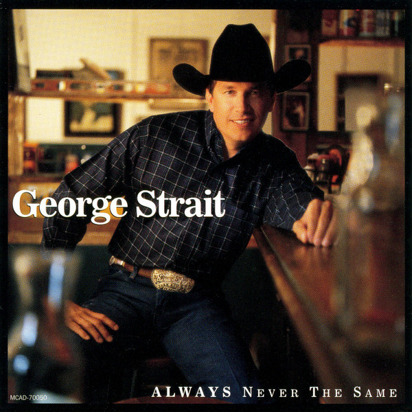 George Strait - Always Never The Same (HDCD, Album)