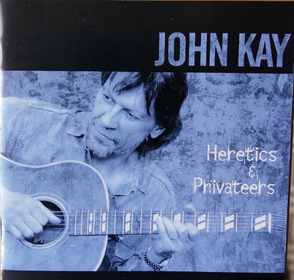 John Kay - Heretics & Privateers (CD)