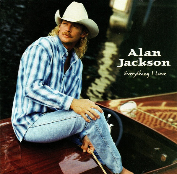 Alan Jackson (2) - Everything I Love (HDCD, Album, Club)_3357249930