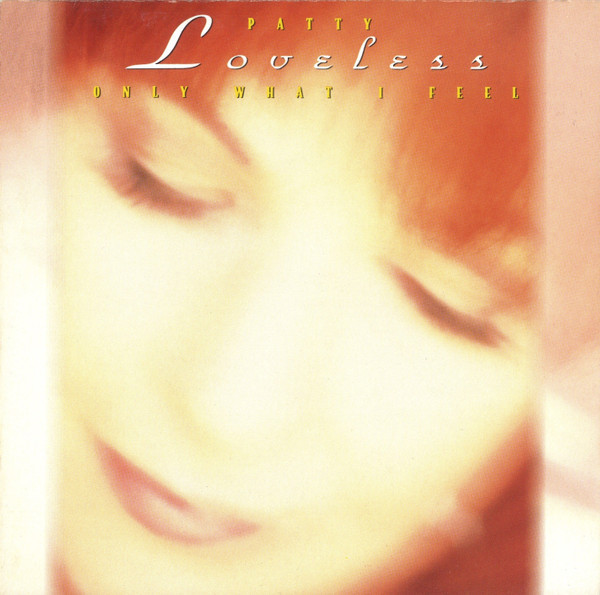 Patty Loveless - Only What I Feel (CD, Album)_3356905371