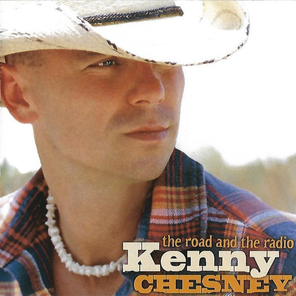 Kenny Chesney - The Road And The Radio (HDCD, Album, Club)